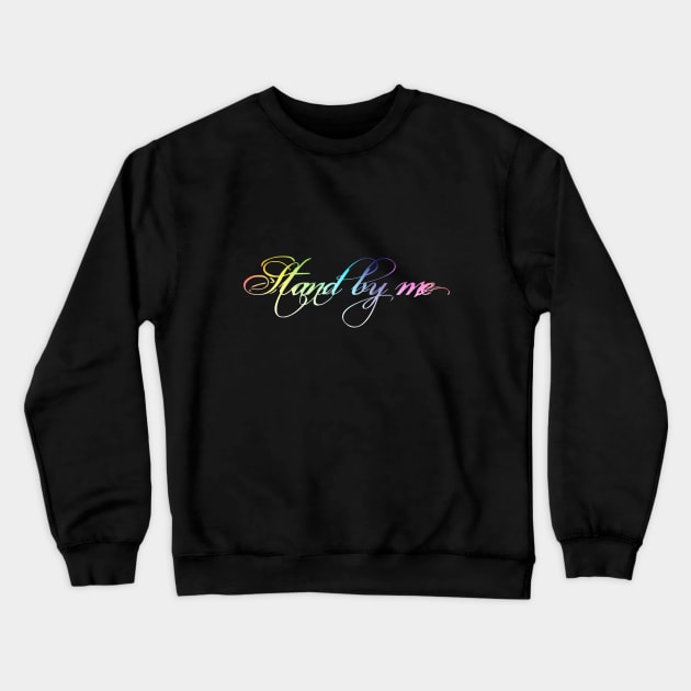 Stand by me remix Crewneck Sweatshirt by Sinmara